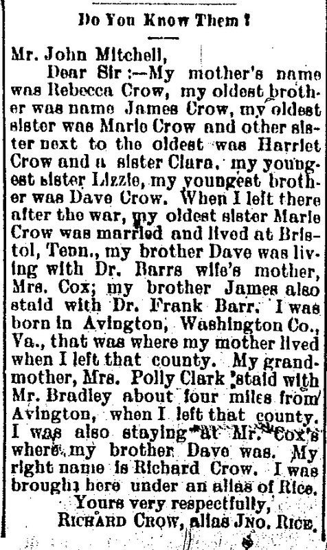 Richard Crow (also known as John Rice) seeking information about his siblings James, Marie, Harriet, Clara, Lizzie, and Dave Crow (2nd of 2 ads)